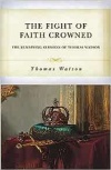 The Fight of Faith Crowned - The Remaining Sermons of Thomas Watson
